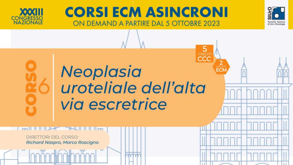 XXXIII Congresso Nazionale SIUrO 2023 - Corso ECM 6 - Neoplasia uroteliale dell’alta via escretrice