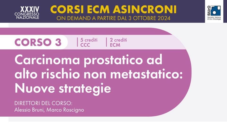 XXXIV Congresso Nazionale SIUrO 2024 - Corso ECM 3 - Carcinoma prostatico ad alto rischio non metastatico: nuove strategie