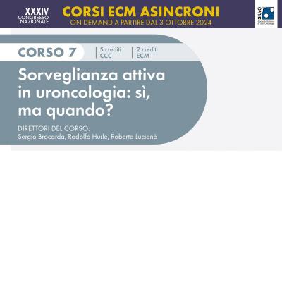 XXXIV Congresso Nazionale SIUrO 2024 - Corso ECM 7 - Sorveglianza attiva in uroncologia: sì, ma quando?