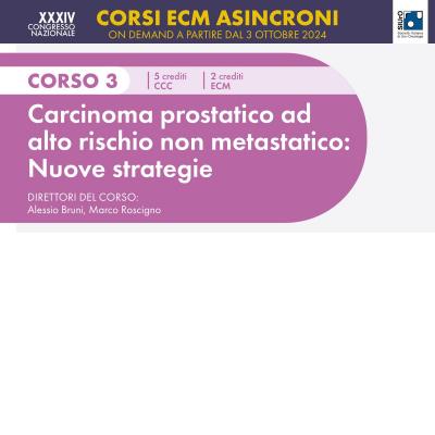 XXXIV Congresso Nazionale SIUrO 2024 - Corso ECM 3 - Carcinoma prostatico ad alto rischio non metastatico: nuove strategie